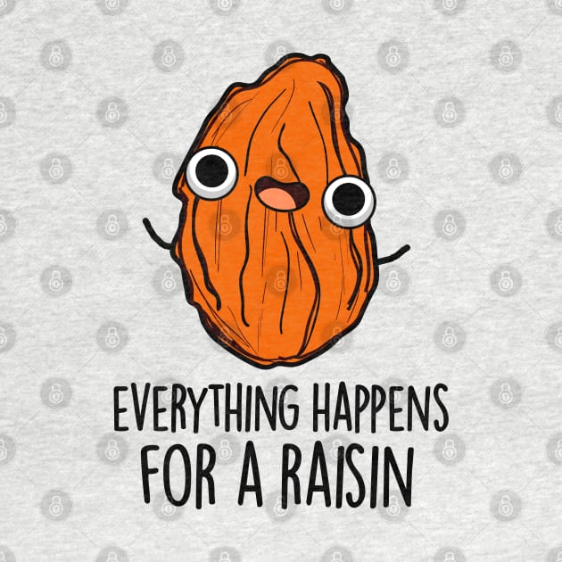 Everything Happens For A Raisin Cute Food Pun by punnybone